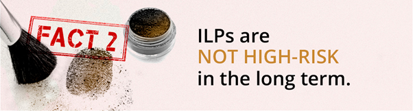 ILPs are not high-risk in the long term.